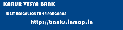 KARUR VYSYA BANK  WEST BENGAL SOUTH 24 PARGANAS    banks information 
